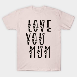 love you mum T-Shirt
